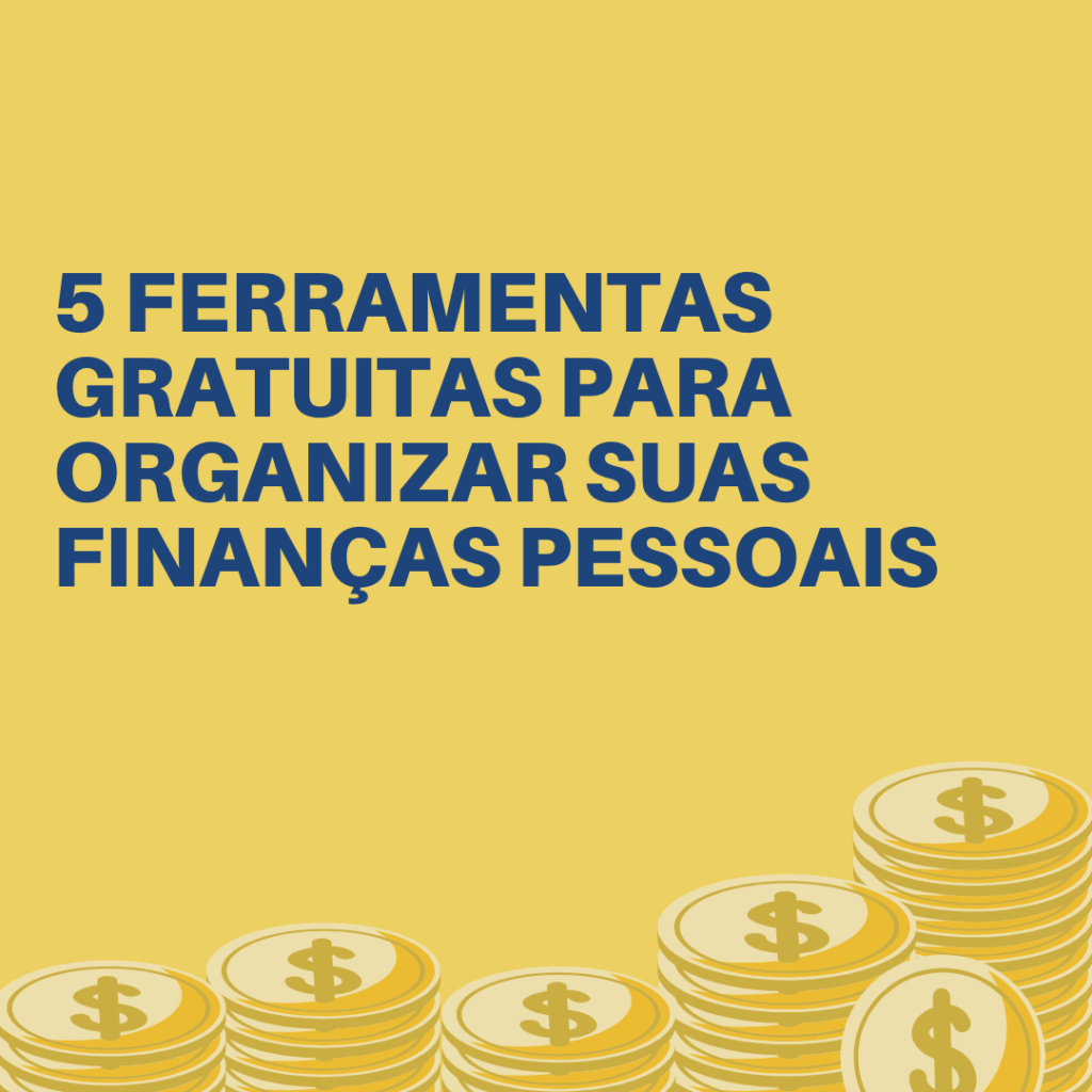 Ferramentas Gratuitas para Organizar Suas Finanças Pessoais